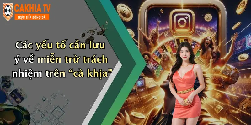 Các yếu tố cần lưu ý về miễn trừ trách nhiệm trên “cà khịa”