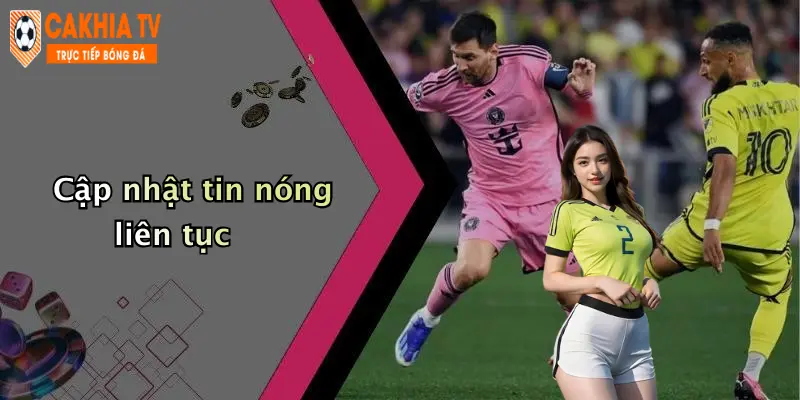 Cập nhật tin nóng liên tục
