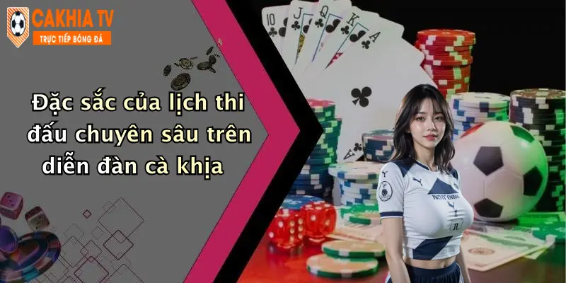 Đặc sắc của lịch thi đấu chuyên sâu trên diễn đàn cà khịa