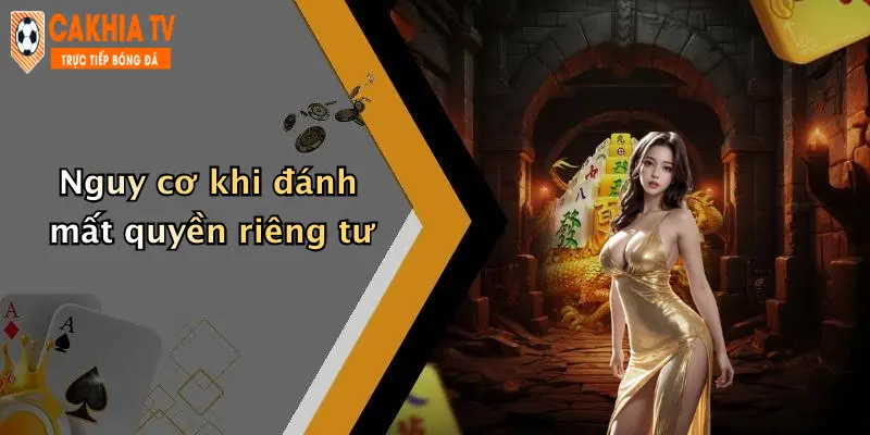 Nguy cơ khi đánh mất quyền riêng tư