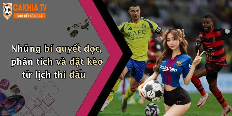Những bí quyết đọc, phân tích và đặt kèo từ lịch thi đấu