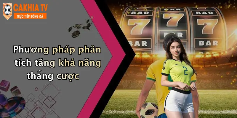 Phương pháp phân tích tăng khả năng thắng cược