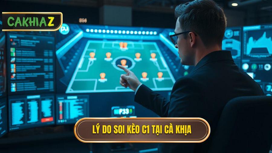 1. Tại sao nên chọn Hướng dẫn soi kèo Cúp C1 tại Cà Khịa?