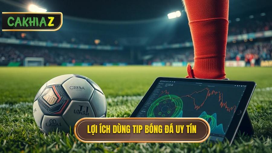 Tại sao bạn nên sử dụng Tip bóng đá miễn phí từ các nguồn uy tín?